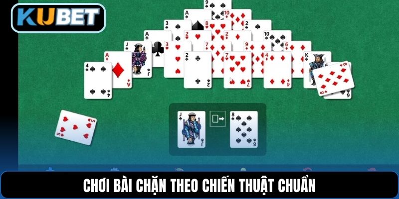 Chơi bài chặn theo chiến thuật chuẩn